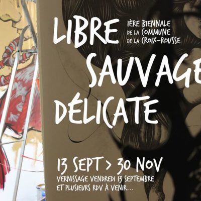 LSD : Biennale de la Commune de la Croix-Rousse Libre Sauvage et Délicate – Ateliers Au46-13septembre au 30 novembre 2019